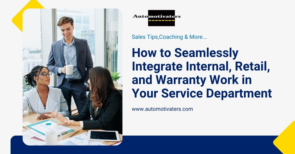 How to Seamlessly Integrate Internal, Retail, and Warranty Work in Your Service Department